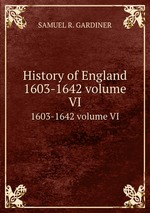 History of England. 1603-1642 volume VI