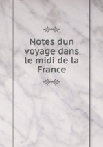 Notes dun voyage dans le midi de la France