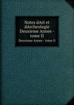 Notes dArt et dArcheologie. Deuxieme Annee - tome II