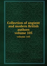 Collection of angient and modern British authors. volume 105