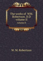 The works of  WM. Robertson. D.D. volume II