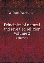 Principles of natural and revealed religion. Volume 2