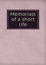 Memorials of a short life