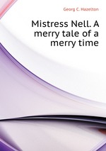 Mistress Nell. A merry tale of a merry time