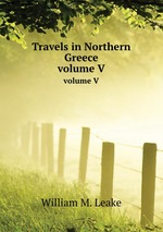 Travels in Northern Greece. volume V
