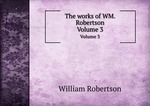 The works of WM. Robertson. Volume 3