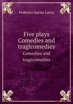 Five plays. Comedies and tragicomedies