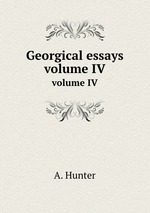 Georgical essays. volume IV