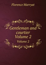 Gentleman and courtier. Volume 2