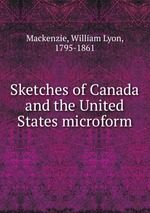 Sketches of Canada and the United States microform