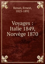 Voyages : Italie 1849, Norvge 1870