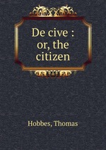 De cive : or, the citizen