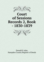 Court of Sessions Records 2, Book - 1830-1839