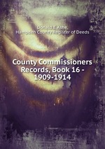 County Commissioners Records, Book 16 - 1909-1914