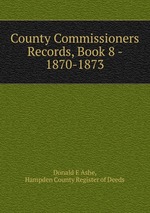 County Commissioners Records, Book 8 - 1870-1873
