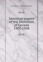 Sessional papers of the Dominion of Canada 1907-1908