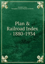Plan & Railroad Index - 1880-1934