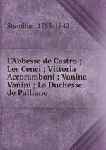 L`Abbesse de Castro ; Les Cenci ; Vittoria Accoramboni ; Vanina Vanini ; La Duchesse de Palliano