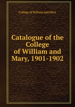 Catalogue of the College of William and Mary, 1901-1902