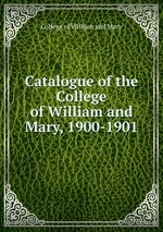 Catalogue of the College of William and Mary, 1900-1901