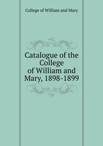 Catalogue of the College of William and Mary, 1898-1899