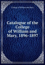 Catalogue of the College of William and Mary, 1896-1897