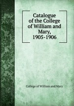 Catalogue of the College of William and Mary, 1905-1906