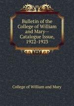 Bulletin of the College of William and Mary--Catalogue Issue, 1922-1923