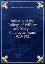Bulletin of the College of William and Mary--Catalogue Issue, 1920-1921