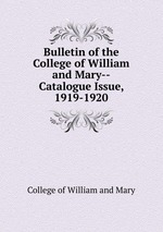 Bulletin of the College of William and Mary--Catalogue Issue, 1919-1920