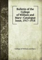 Bulletin of the College of William and Mary--Catalogue Issue, 1917-1918
