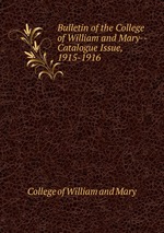 Bulletin of the College of William and Mary--Catalogue Issue, 1915-1916