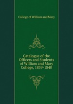 Catalogue of the Officers and Students of William and Mary College, 1839-1840