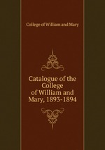 Catalogue of the College of William and Mary, 1893-1894