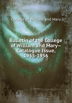 Bulletin of the College of William and Mary--Catalogue Issue, 1955-1956