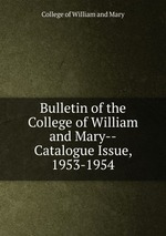 Bulletin of the College of William and Mary--Catalogue Issue, 1953-1954