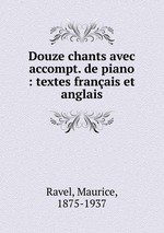 Douze chants avec accompt. de piano : textes franais et anglais