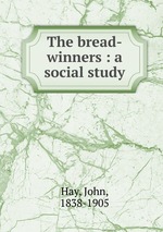The bread-winners : a social study