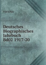 Deutsches Biographisches Jahrbuch Bd02 1917-20