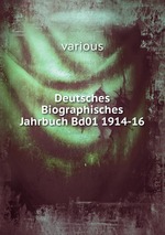 Deutsches Biographisches Jahrbuch Bd01 1914-16