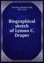 Biographical sketch of Lyman C. Draper