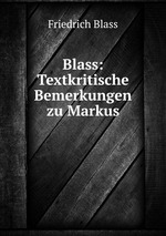 Blass: Textkritische Bemerkungen zu Markus