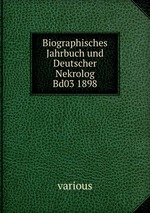 Biographisches Jahrbuch und Deutscher Nekrolog Bd03 1898