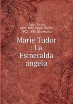 Marie Tudor : La Esmeralda angelo