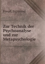 Zur Technik der Psychoanalyse und zur Metapsychologie