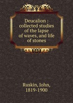Deucalion : collected studies of the lapse of waves, and life of stones