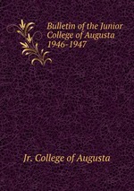 Bulletin of the Junior College of Augusta 1946-1947