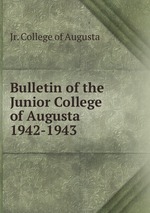 Bulletin of the Junior College of Augusta 1942-1943