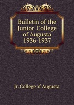 Bulletin of the Junior  College of Augusta 1936-1937