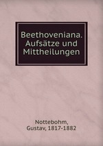 Beethoveniana. Aufstze und Mittheilungen